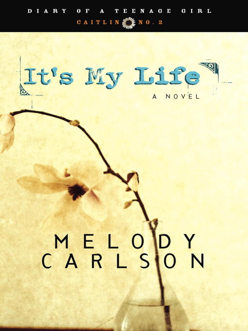 Title details for It's My Life by Melody Carlson - Available